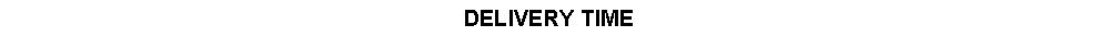 Text Box: DELIVERY TIME