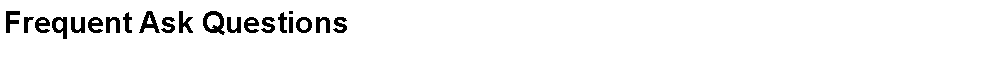 Text Box: Frequent Ask Questions